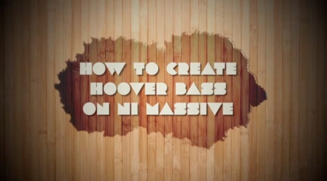 How To Create Hoover Bass In Ni Massive Video Tutorial